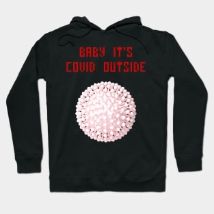 Baby it's covid outside Hoodie